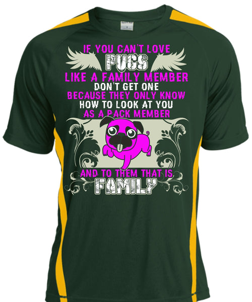 You Can't Love Pugs T Shirt, Like A Family Member T Shirt, Cool Shirt