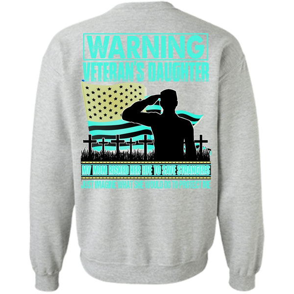 I Love Veteran T Shirt, Warning Veteran's Daughter Sweatshirt
