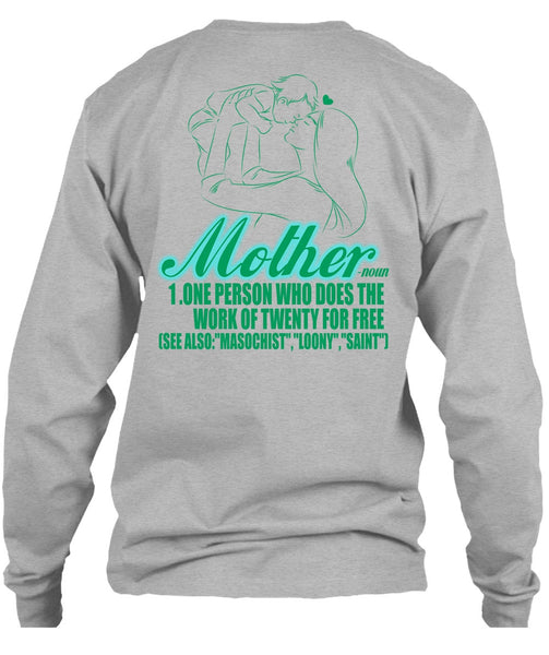 Mother One Person Who Does The Work T Shirt, I Love Mom T Shirt
