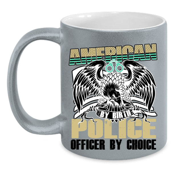 Cool Police Coffee Mug, American By Birth Police Officer By Choice Accent Mug
