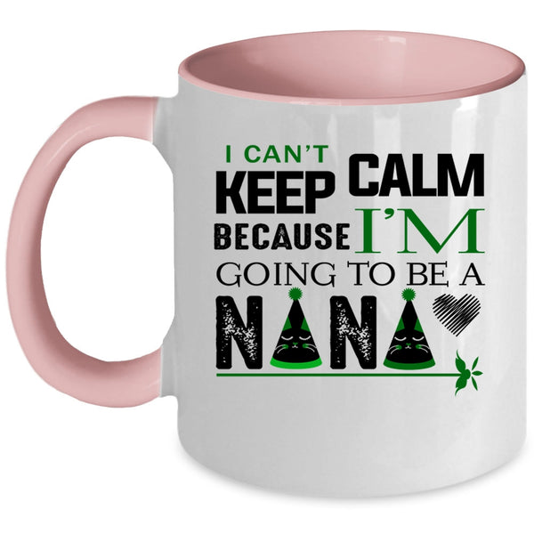I'm Going To Be A Nana Coffee Mug, I Can't Keep Calm Accent Mug