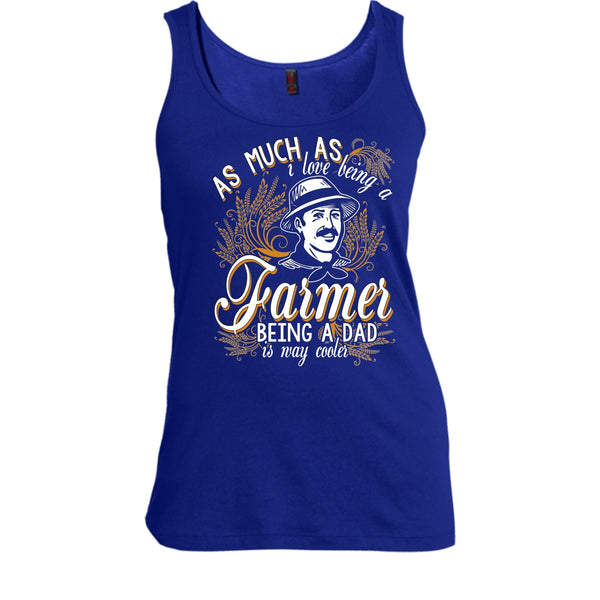 Love Being A Farmer T Shirt, Being A Dad Is Way Cooler T Shirt, Cool T Shirt