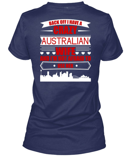 I Have A Crazy Australian Wife T Shirt, Being A Wife T Shirt