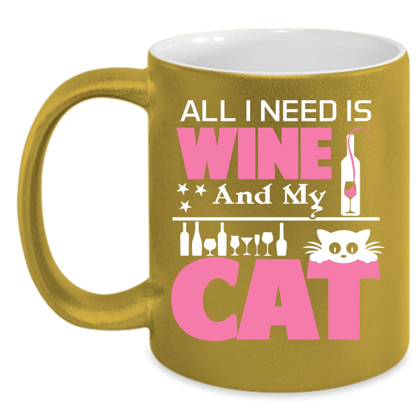 All I Need Is Wine And My Cat Coffee Mug, Funny Gift For Cat Lover Coffee Cup