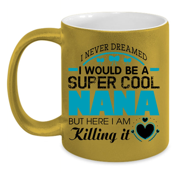 Cute Gift For Nana Coffee Mug, I Would Be A Cool Nana Accent Mug