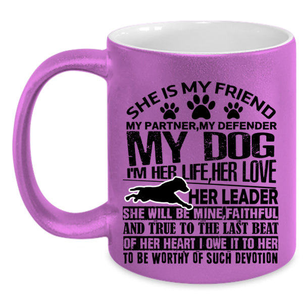 My Dog Coffee Mug, She Is My Friend My Partner Accent Mug