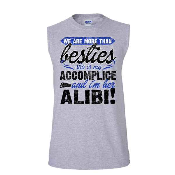 We Are More Than Besties T Shirt, She Is My Accomplice T Shirt, Awesome t-shirts (Men's Cotton Sleeveless)