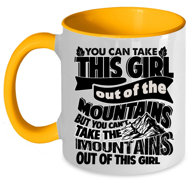 Cute Girls Coffee Mug, You Can't Take The Mountains Out Of This Girl Accent Mug