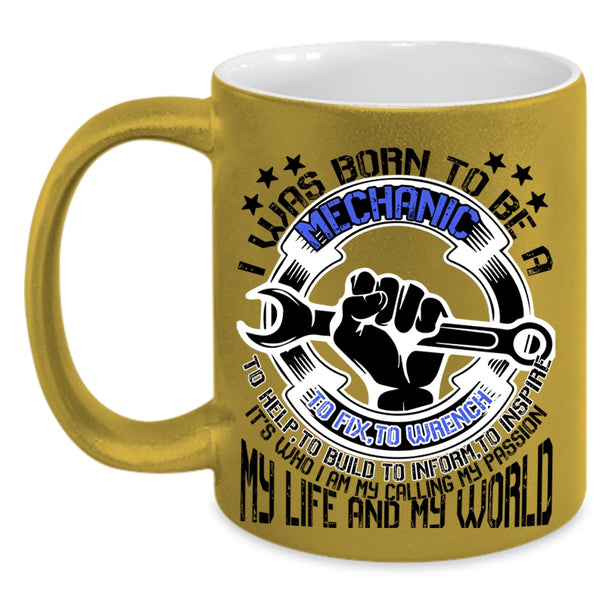 My Life And My World Coffee Mug, I Was Born To Be A Mechanic Accent Mug