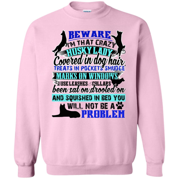 I Am A Dog Lover T Shirt, I'm That Crazy Husky Lady Sweatshirt