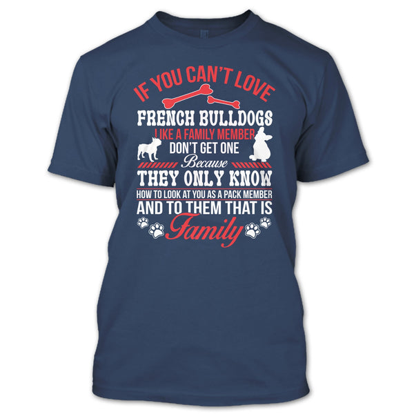 If You Can’t Love French Bulldogs Don’t Get One T Shirt, My French Bulldogs T Shirt