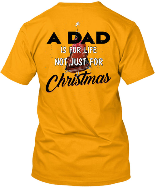 A Dad Is For Life Not Just For Christmas T Shirt, Being A Daddy T Shirt