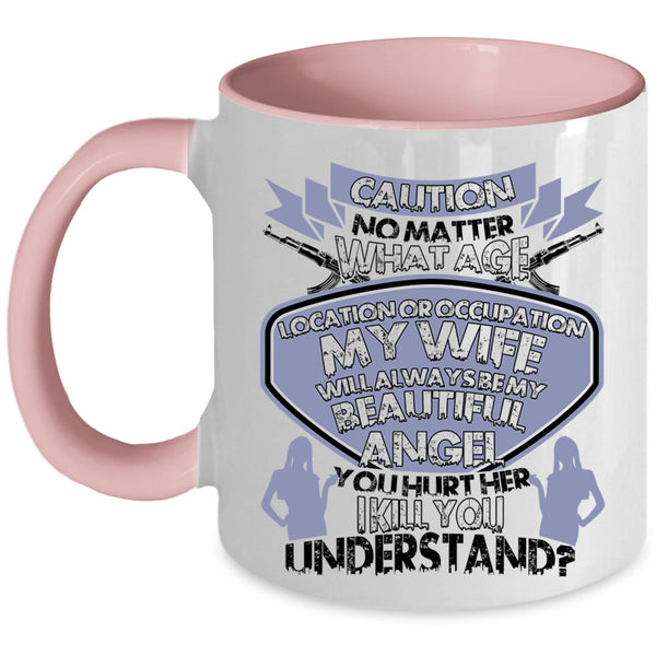 Don't Hurt Her Coffee Mug, My Wife Will Always Be My Beautiful Angel Accent Mug