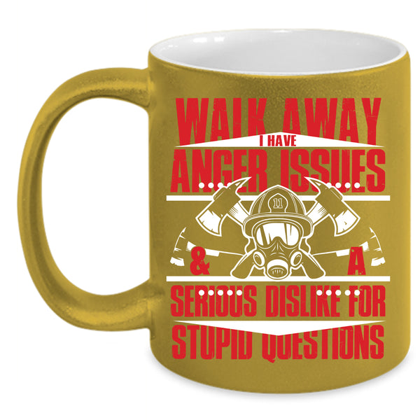 I Have Anger Issues And A Serious Dislike Coffee Mug, Cool Fireman Coffee Cup