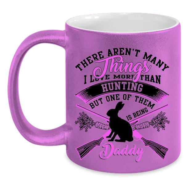 Being Daddy Coffee Mug, I Love More Than Hunting Accent Mug