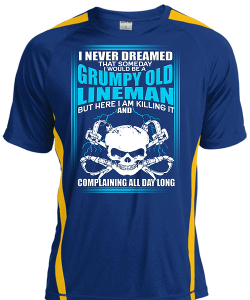 I Would Be A Grumpy Old Lineman T Shirt, I Never Dreamed T Shirt, Cool Shirt