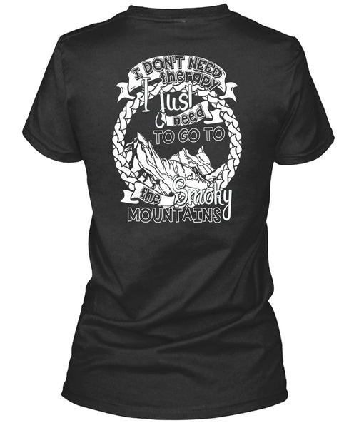 Go To The Smoky Mountains T Shirt, I Don't Need Therapy T Shirt