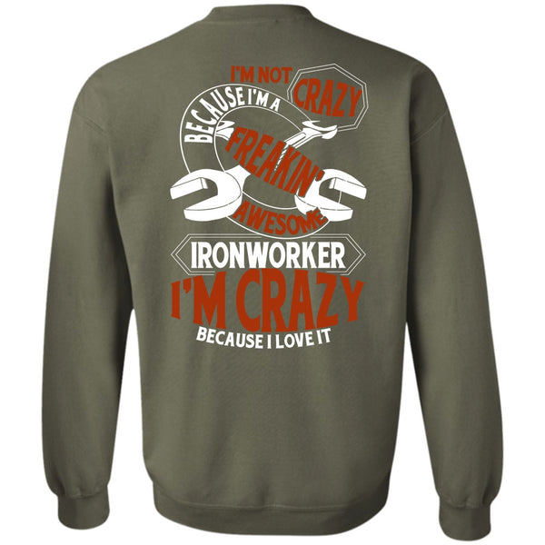 I'm Crazy T Shirt, I Love Ironworker Sweatshirt