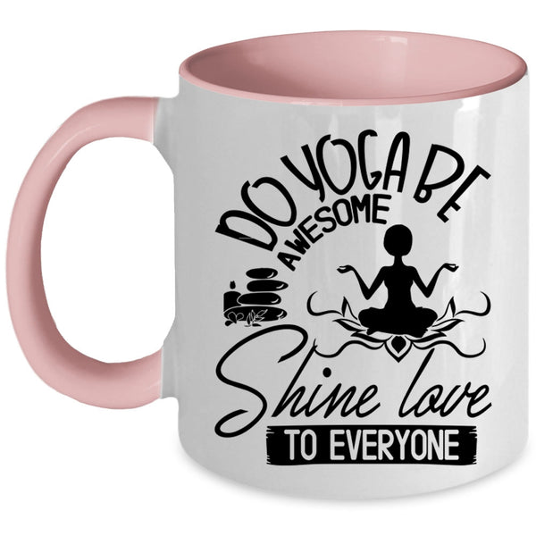 Cute Yogi Coffee Mug, Do Yoga Be Awesome Shine Love To Everyone Accent Mug