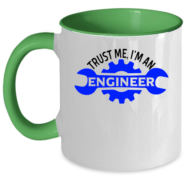 Cute Engineer Coffee Mug, Trust Me I'm An Engineer Accent Mug