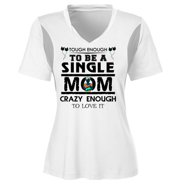 Tough Enough To Be A Single Mom Crazy Enough To Love It T Shirt, Mother's Day T Shirt