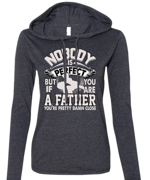 You Are A Father T Shirt, Being A Papa T Shirt (Anvil Ladies Ringspun Hooded)
