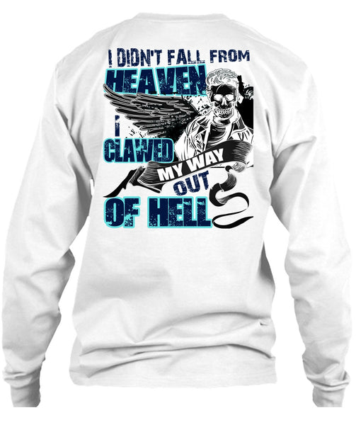 I Didn't Fall From Heaven T Shirt, I Love My Life T Shirt