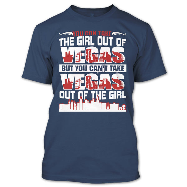 Take Girl Out Of Vegas T Shirt, You Can't Take Vegas Out Of The Girl T Shirt