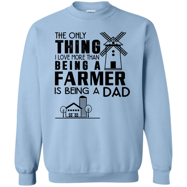 Being A Dad T Shirt, I Love More Than Sweatshirt