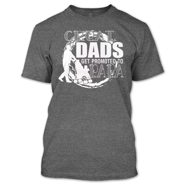 Great Dads Get Promoted To Papa T Shirt, Coolest Papa T Shirt