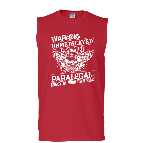 Warning Unmedicated T Shirt, Paralegal Annoy At Your Own Risk T Shirt, Cool T Shirt (Men's Cotton Sleeveless)