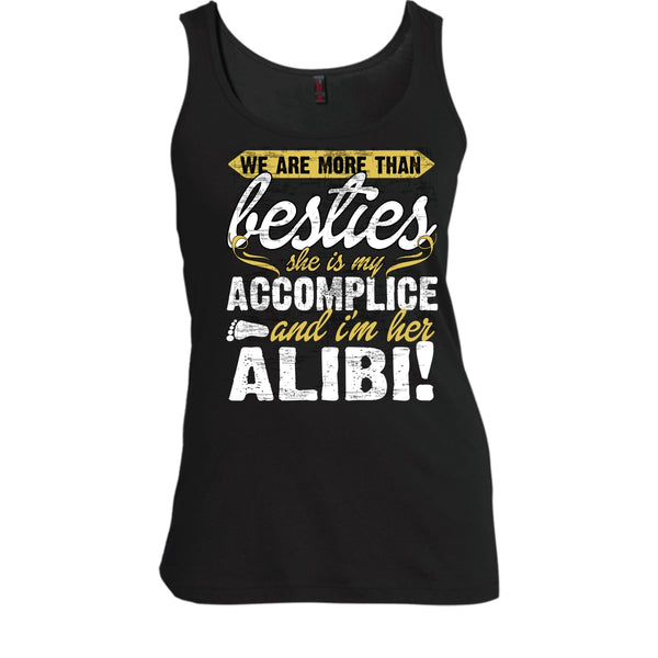 We Are More Than Besties T Shirt, I'm Her Alibi Tank Top