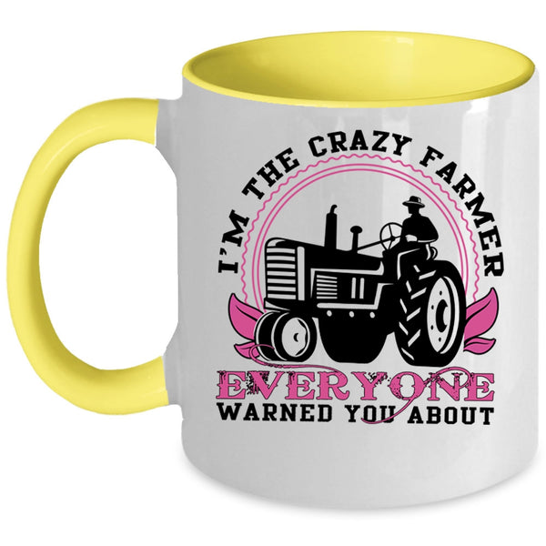 Cute Farmer Coffee Mug, I'm The Crazy Farmer Everyone Accent Mug