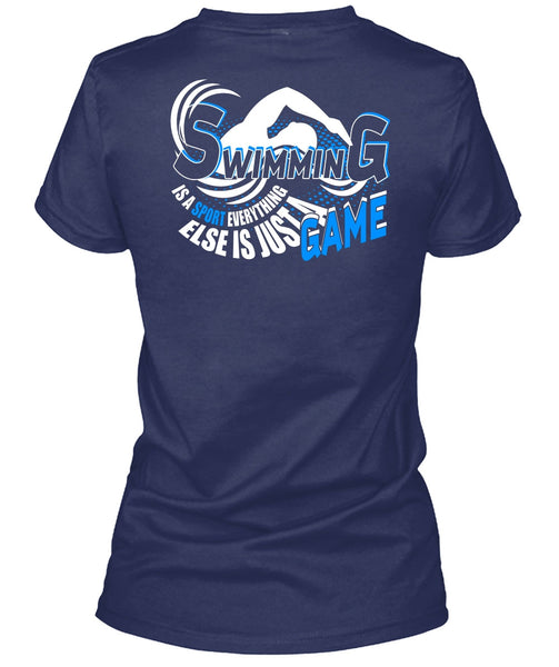 Swimming Is A Sport T Shirt, Else Is Just A Game T Shirt