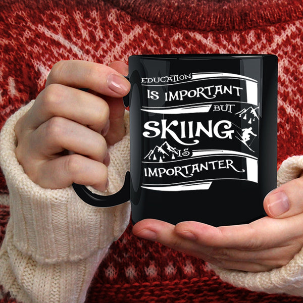 Education Is Important Coffee Mug, Skiing Is Importanter Coffee Cup
