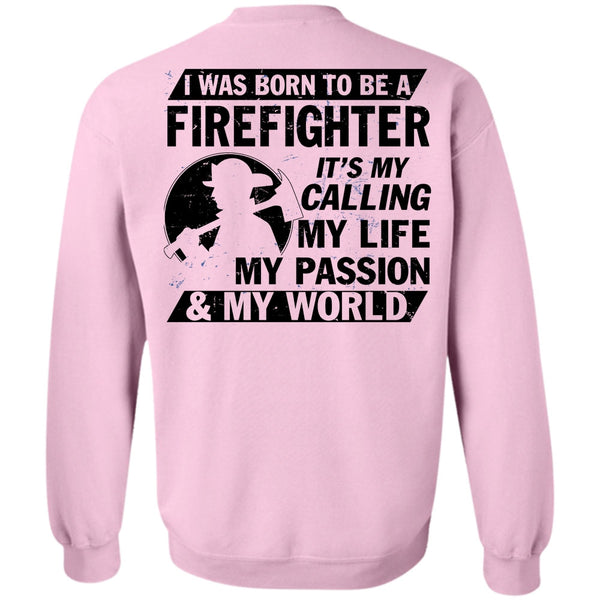 Being A Firefighter T Shirt, I Was Born To Be A Firefighter Sweatshirt
