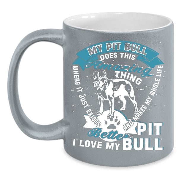 My Pit Bull Does This Amazing Thing Coffee Mug, I Love My Pitbull Coffee Cup