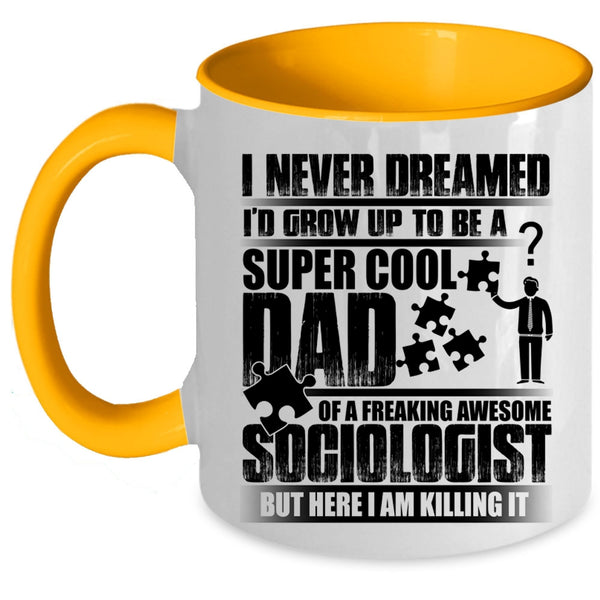 Awesome Dad Coffee Mug, I'd Grow Up To Be A Dad Of A Sociologist Accent Mug