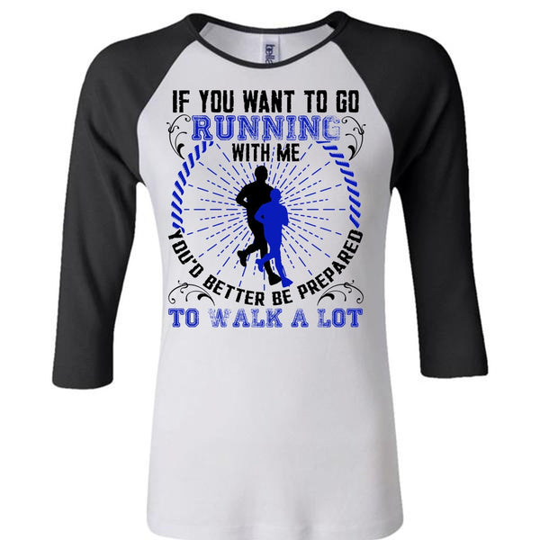 You Want To Go Running With Me T Shirt, I Love Running T Shirt, Awesome T-Shirts