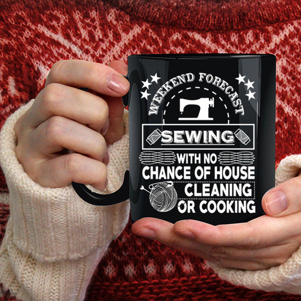 Weekend Forecast Sewing Coffee Mug, Gift For My Mom Coffee Cup