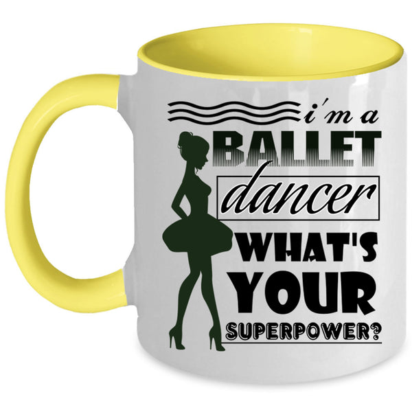 Cute Gift For Girls Coffee Mug, I'm A Ballet Dancer Accent Mug