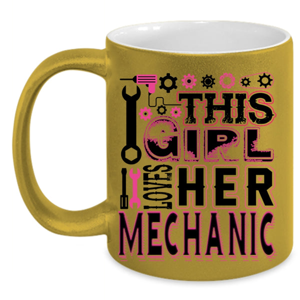 Gift For My Wife Coffee Mug, This Girl Loves Her Mechanic Accent Mug