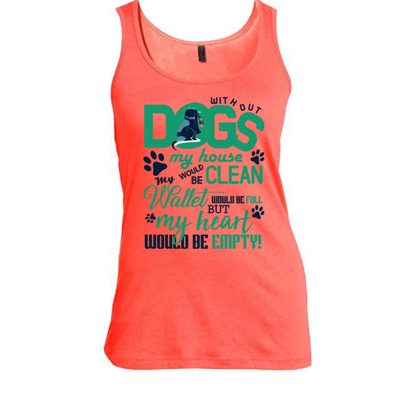 Without My Dogs My House Clean T Shirt, Coolest Dog Lover T Shirt, Awesome t-shirts