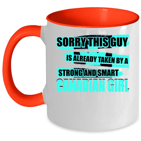 Cool Girls Coffee Mug, This Guy Is Already Taken By A Canandian Girl Accent Mug