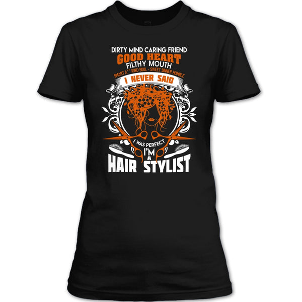 Dirty Mind T Shirt, I'm A Hair Stylist T Shirt