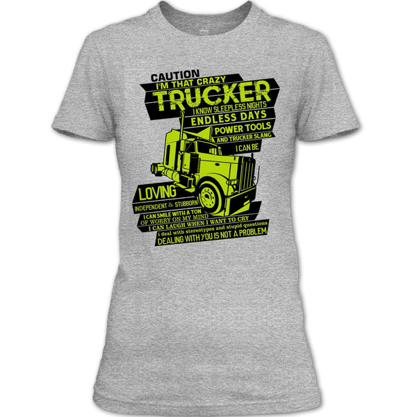 I'm That Crazy Trucker T Shirt, I Am A Trucker T Shirt