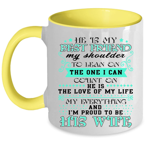 I'm Proud To Be His Wife Coffee Mug, He Is My Best Friend Accent Mug