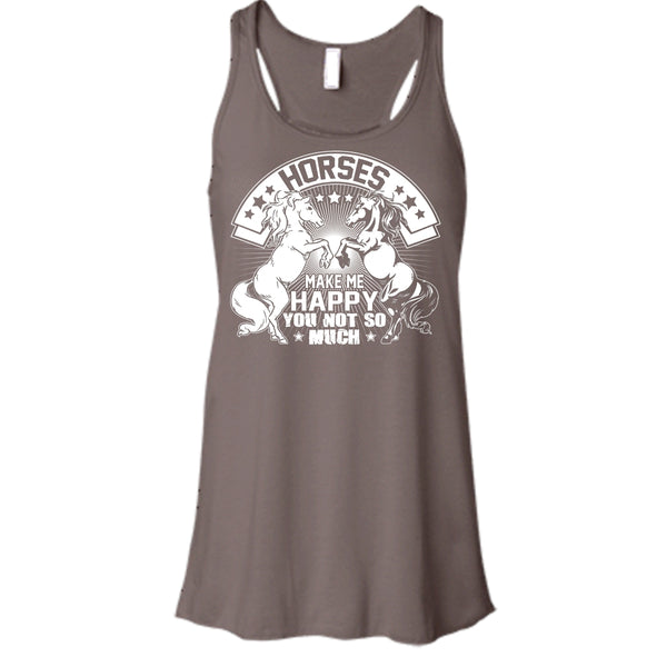 Horses Make Me Happy T Shirt, You Not So Much Tank Top
