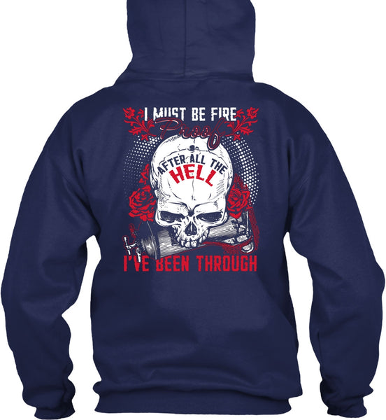 I Must Be Fire Proof T Shirt, Being A Firefighter T Shirt