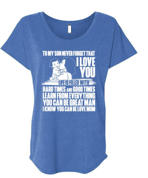 To My Son Never Forget T Shirt, I Love You T Shirt, Cool Shirt (Ladies' Triblend Dolman Sleeve)